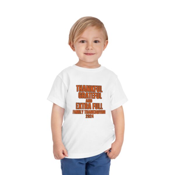 Thankful, Grateful & Extra Full Family Thanksgiving 2024 Toddler Short Sleeve Tee - Image 2