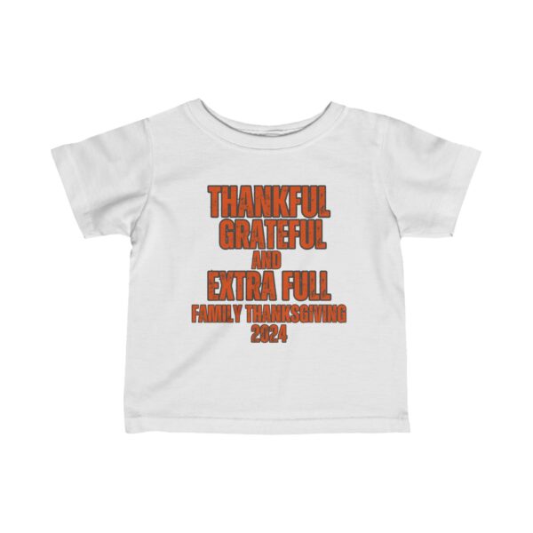 Thankful, Grateful & Extra full Family Thanksgiving 2024 INFANT Fine Jersey Tee